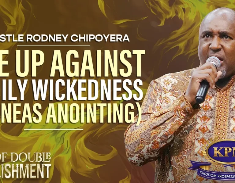 RISE UP AGAINST FAMILY WICKEDNESS –  APOSTLE RODNEY CHIPOYERA